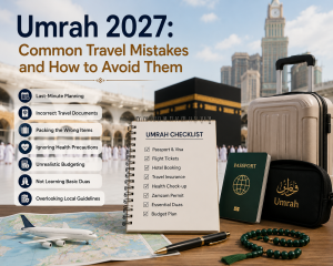 Read more about the article Umrah 2027: Common Travel Mistakes and How to Avoid Them